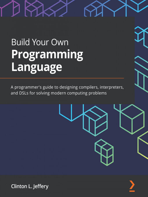 Title details for Build Your Own Programming Language by Clinton  L. Jeffery - Available
